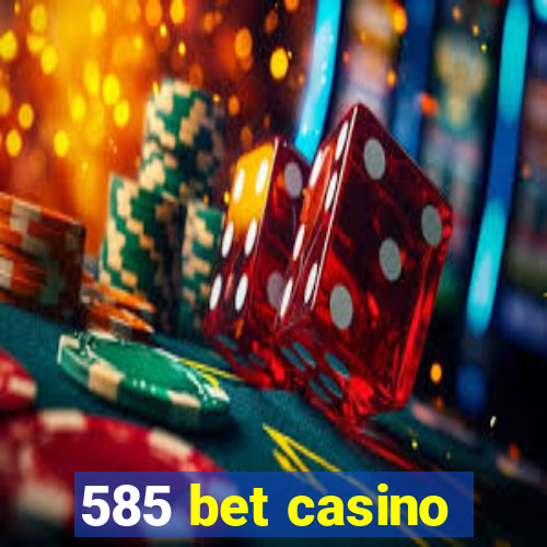 585 bet casino